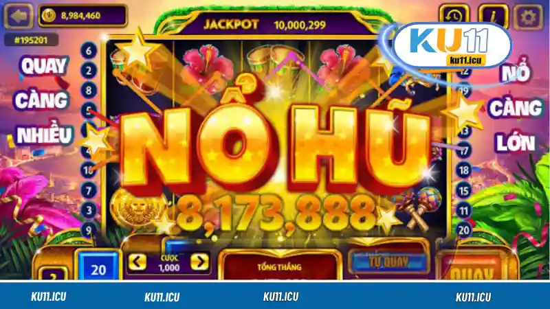 Những sảnh Nổ Hũ đang làm mưa làm gió tại Ku11